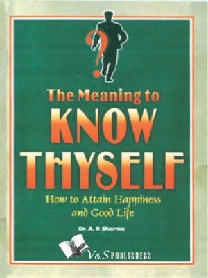 Cover of the book Know Thyself - Attain Hapiness & Live A Good Life by V. Rajesh
