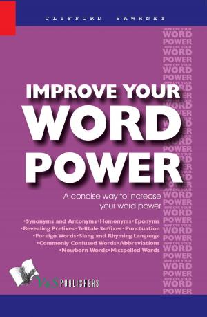 Cover of the book Improve Your Word Power: A concise way to increase your word power by R.K MURTHI