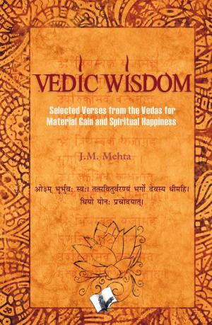 Cover of the book Vedic Wisdom: Selected verses from the vedas for material gain and spiritual happiness by Tanushree Podder