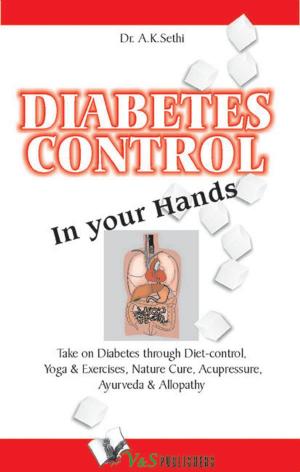 Cover of the book Diabetes Control in Your Hands: Take on Diabetes through diet-control, yoga & exercise, nature cure, accupressure, ayurveda & allopathy by G.D. BUDHIRAJA