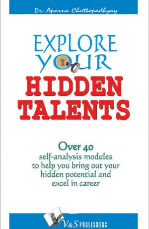 Book cover of Explore your Hidden Talents: Over 40 self analysis module to help you bring out your hidden potential and excel in career.
