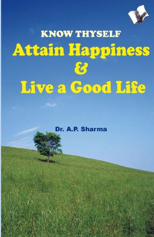 bigCover of the book Know Thyself - Attain Hapiness & Live A Good Life by 