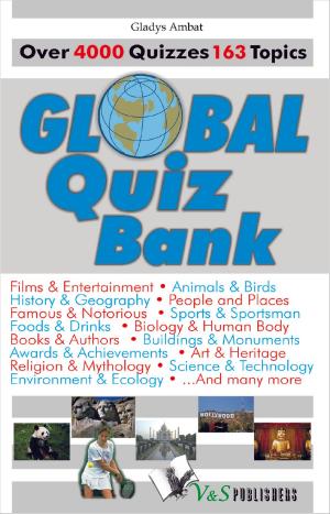 Cover of the book Global Quiz Bank: Over 4000 Quizzes on 163 topics by Dr. Ram Sharma