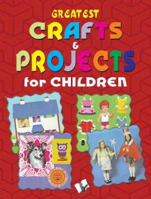 Cover of the book Greatest Crafts & Projects for Children by Ambika Prasad Parashar, Surendra Chand Parashar