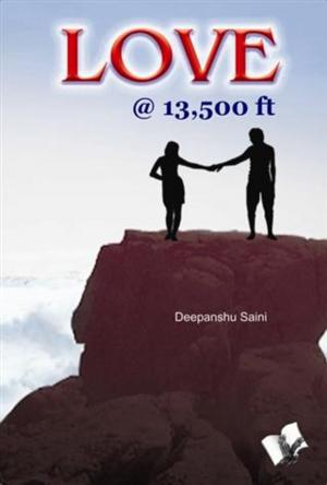 Cover of the book Love @ 13,500 Feet by Alankrita