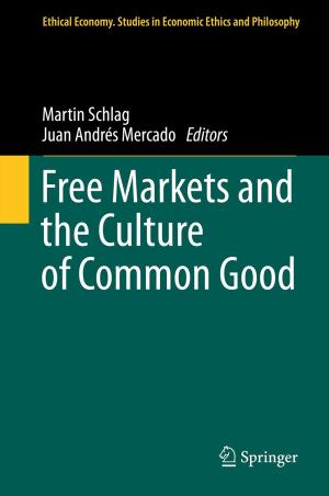 Cover of the book Free Markets and the Culture of Common Good by S.H. Preston, I.T. Elo, Mark E. Hill, Ira Rosenwaike