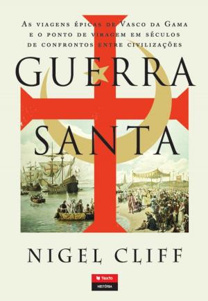 Cover of the book Guerra Santa - As Viagens Épicas de Vasco da Gama e o Ponto de Viragem em Séculos de Confrontos entre Civilizações by Alice Vieira