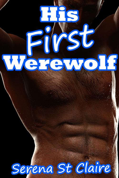 Cover of the book His First Werewolf by Serena St Claire, Diamond Star Publishing