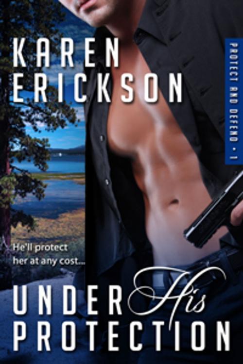 Cover of the book Under His Protection by Karen Erickson, Karen Erickson