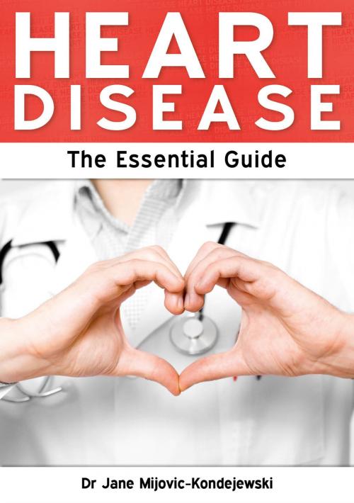 Cover of the book Heart Disease: The Essential Guide by Dr Jane Mijovic-Kondejewski, Need2Know Books
