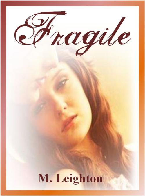 Cover of the book Fragile by M. Leighton, M Leighton Books