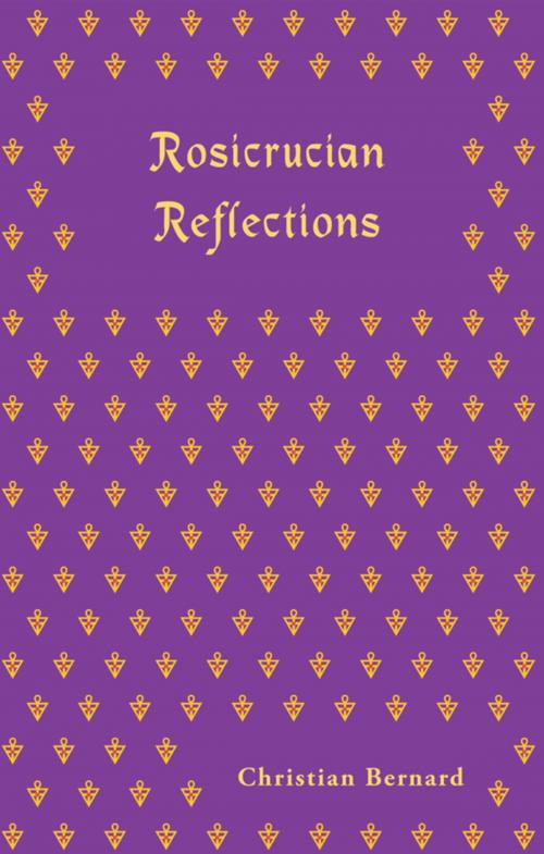 Cover of the book Rosicrucian Reflections by Christian Bernard, Rosicrucian Order AMORC
