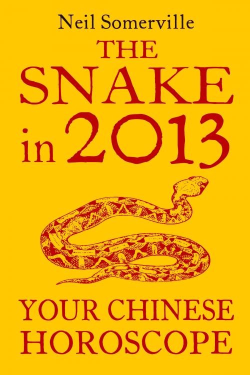 Cover of the book The Snake in 2013: Your Chinese Horoscope by Neil Somerville, HarperCollins Publishers