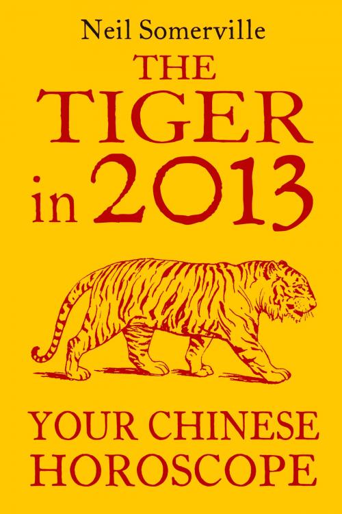 Cover of the book The Tiger in 2013: Your Chinese Horoscope by Neil Somerville, HarperCollins Publishers