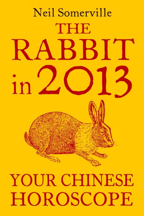 Cover of the book The Rabbit in 2013: Your Chinese Horoscope by Neil Somerville, HarperCollins Publishers