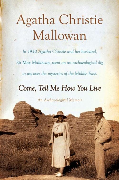 Cover of the book Come, Tell Me How You Live by Agatha Christie Mallowan, William Morrow Paperbacks