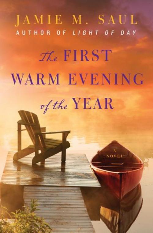 Cover of the book The First Warm Evening of the Year by Jamie M. Saul, William Morrow