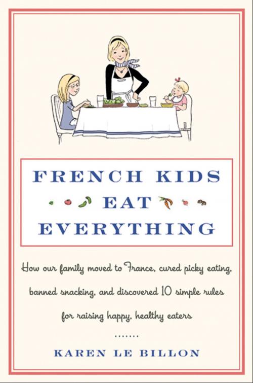Cover of the book French Kids Eat Everything by Karen Le Billon, William Morrow