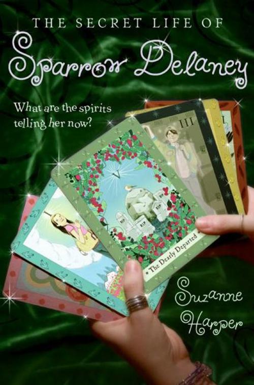 Cover of the book The Secret Life of Sparrow Delaney by Suzanne Harper, Greenwillow Books