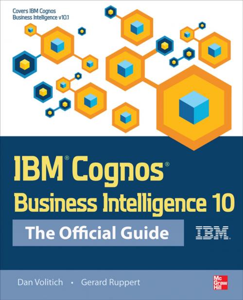 Cover of the book IBM Cognos Business Intelligence 10: The Official Guide by Dan Volitich, Gerard Ruppert, McGraw-Hill Education