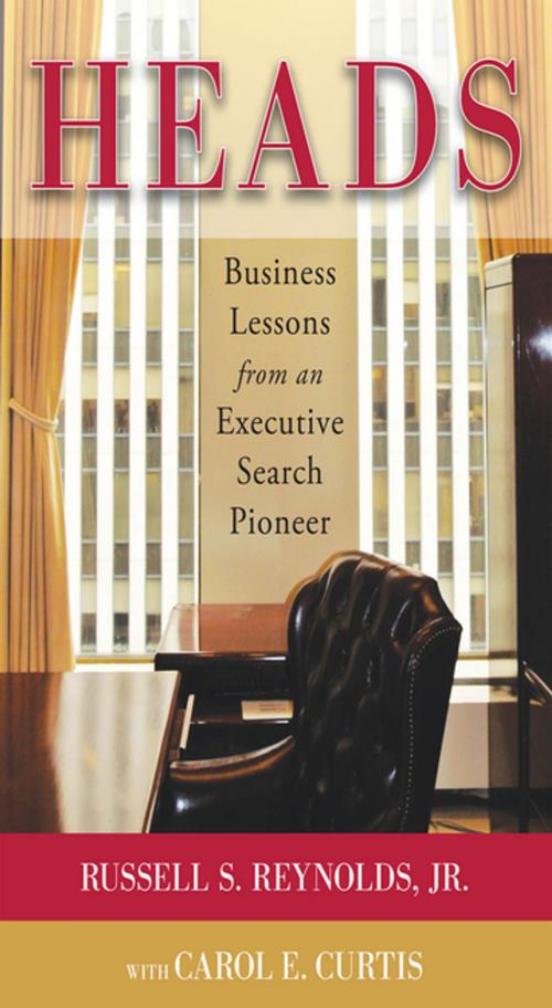 Cover of the book Heads: Business Lessons from an Executive Search Pioneer by Russell S. Reynolds Jr., Carol E. Curtis, McGraw-Hill Education