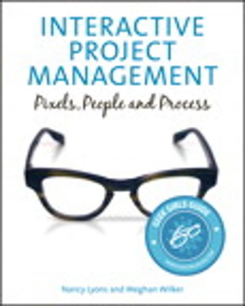 Cover of the book Interactive Project Management: Pixels, People, and Process by Nancy Lyons, Meghan Wilker, Pearson Education