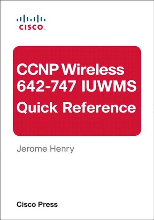 Cover of the book CCNP Wireless (642-747 IUWMS) Quick Reference by Jerome Henry, Pearson Education