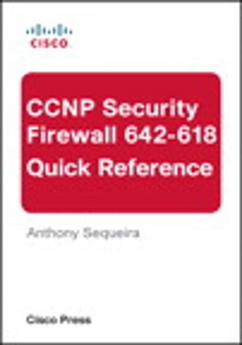 Cover of the book CCNP Security FIREWALL 642-618 Quick Reference by Anthony Sequeira, Pearson Education