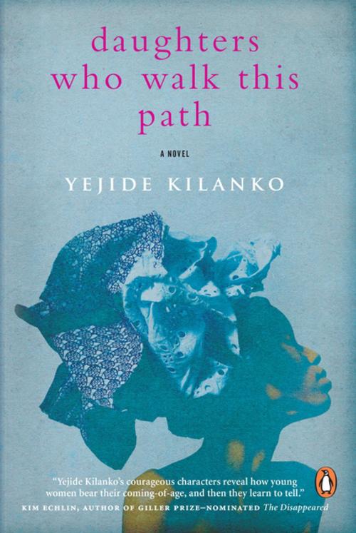 Cover of the book Daughters Who Walk This Path by Yejide Kilanko, Penguin Canada