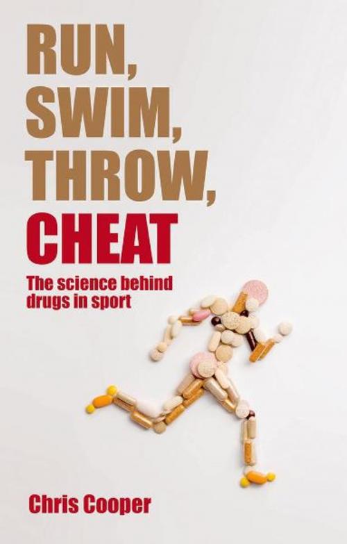 Cover of the book Run, Swim, Throw, Cheat:The science behind drugs in sport by Chris Cooper, OUP Oxford