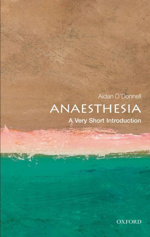 Cover of the book Anaesthesia: A Very Short Introduction by Aidan O'Donnell, OUP Oxford