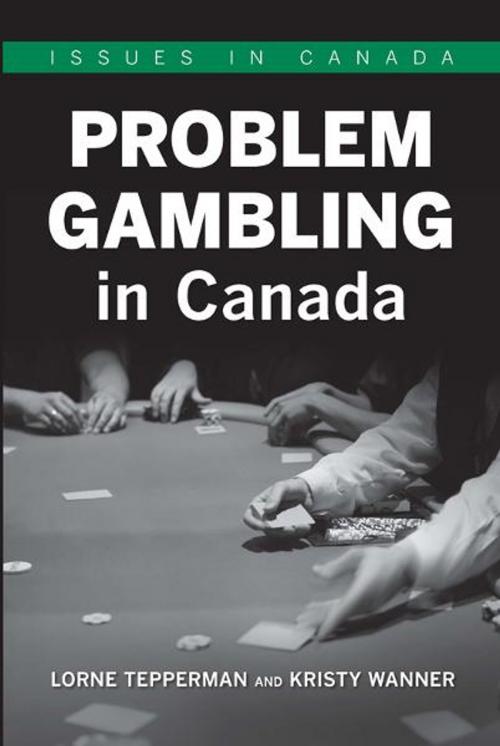 Cover of the book Problem Gambling in Canada by Lorne Tepperman & Kristy Wanner, Oxford University Press