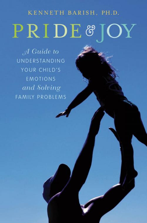 Cover of the book Pride and Joy:A Guide to Understanding Your Child's Emotions and Solving Family Problems by Kenneth Barish, Oxford University Press, USA