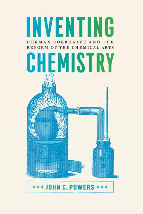 Cover of the book Inventing Chemistry by John C. Powers, University of Chicago Press