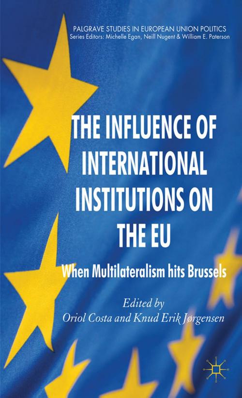 Cover of the book The Influence of International Institutions on the EU by , Palgrave Macmillan UK