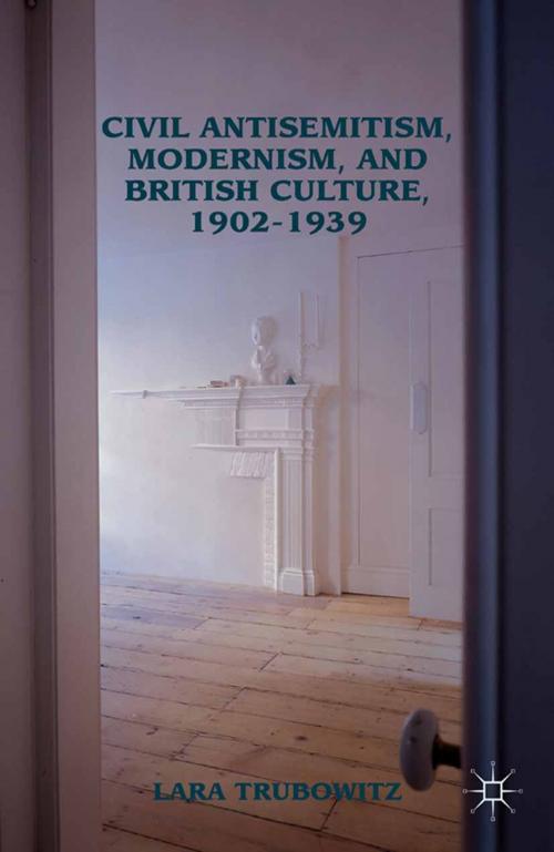 Cover of the book Civil Antisemitism, Modernism, and British Culture, 1902–1939 by Lara Trubowitz, Palgrave Macmillan US