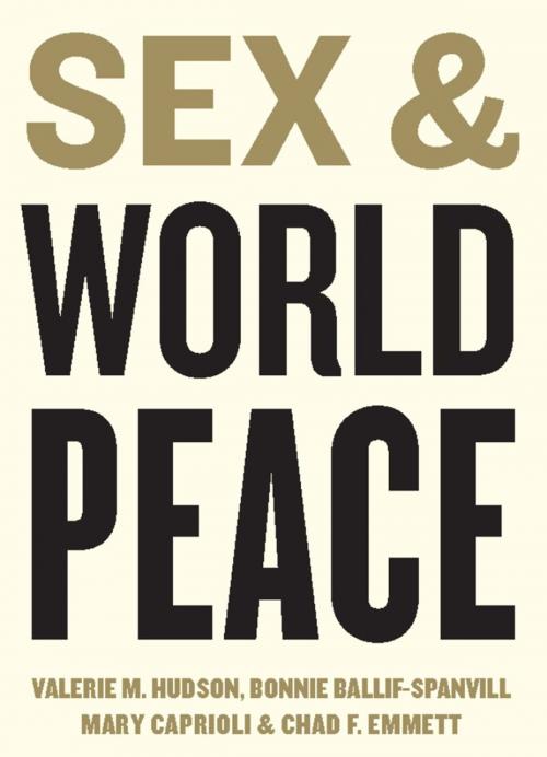 Cover of the book Sex and World Peace by Bonnie Ballif-Spanvill, Mary Caprioli, Valerie Hudson, Chad Emmett, Columbia University Press