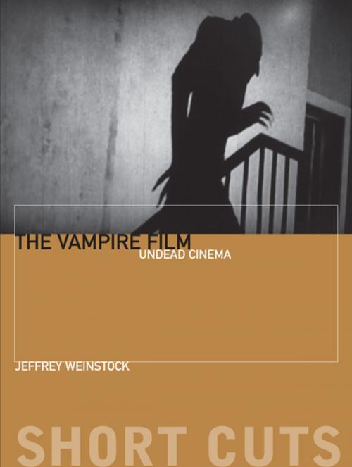 Cover of the book The Vampire Film by Jeffrey Weinstock, Columbia University Press