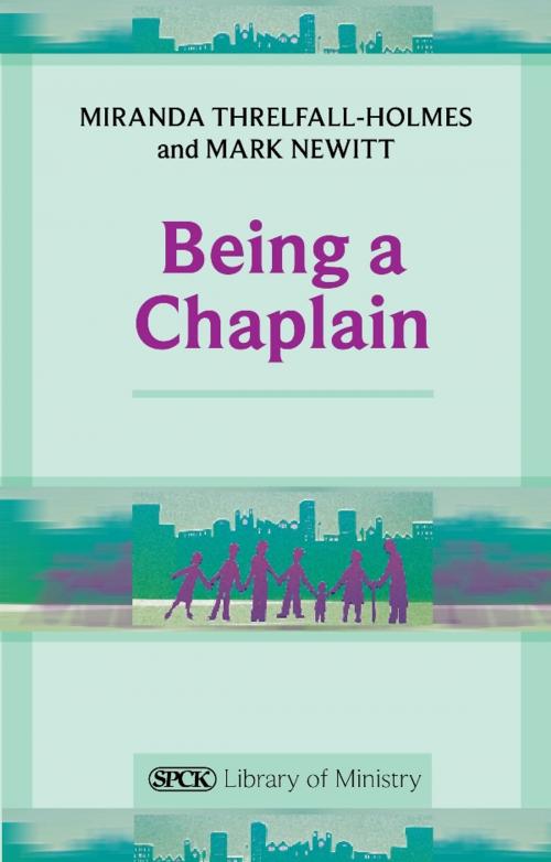 Cover of the book Being a Chaplain by Miranda Threlfall-Holmes, SPCK