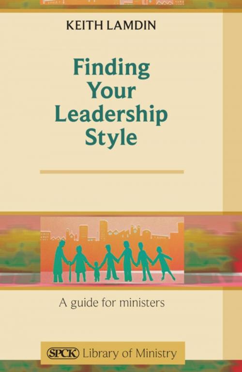 Cover of the book Finding Your Leadership Style by Keith Lamdin, SPCK