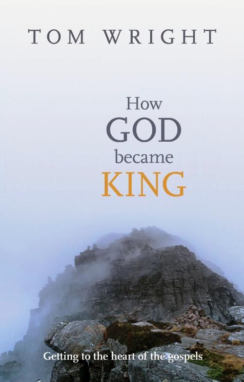 Cover of the book How God Became King by Tom Wright, SPCK