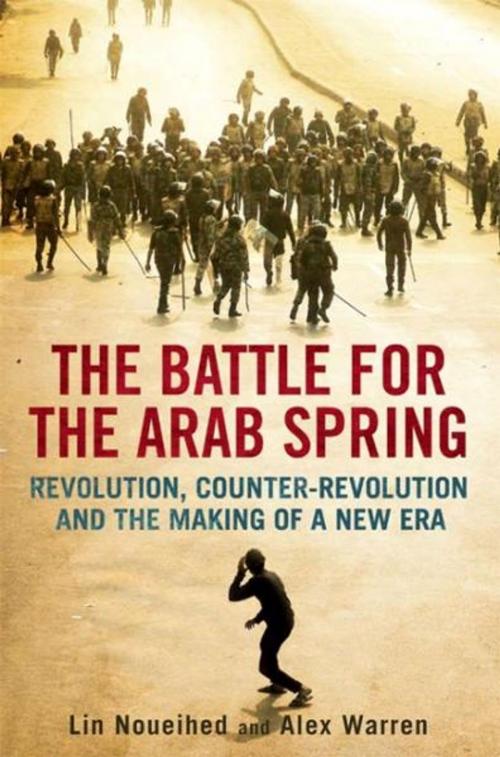 Cover of the book The Battle for the Arab Spring by Lin Noueihed, Alex Warren, Yale University Press
