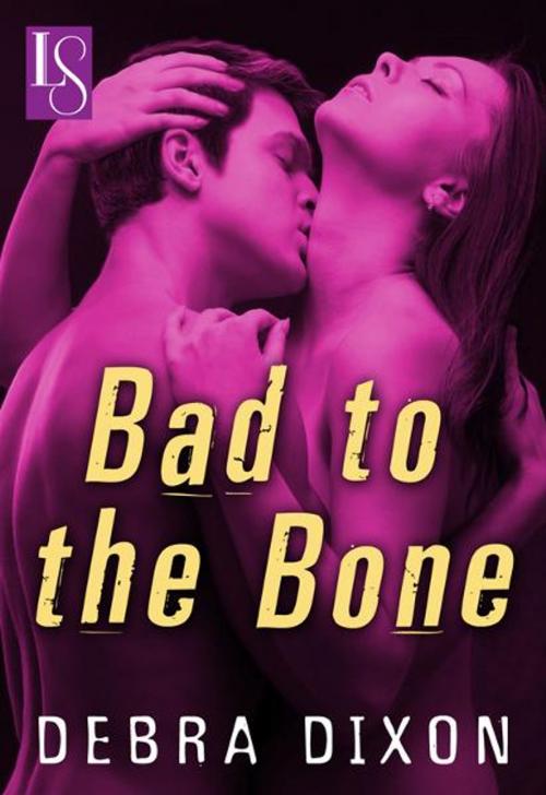Cover of the book Bad to the Bone by Debra Dixon, Random House Publishing Group