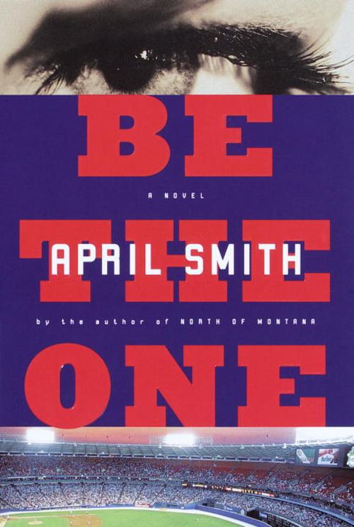 Cover of the book Be the One by April Smith, Knopf Doubleday Publishing Group