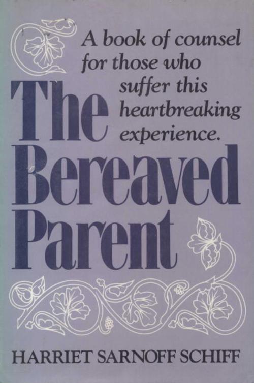 Cover of the book The Bereaved Parent by Harriet Sarnoff Schiff, Crown/Archetype