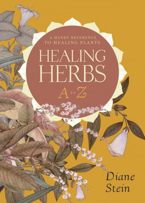 Cover of the book Healing Herbs A to Z by Diane Stein, Potter/Ten Speed/Harmony/Rodale