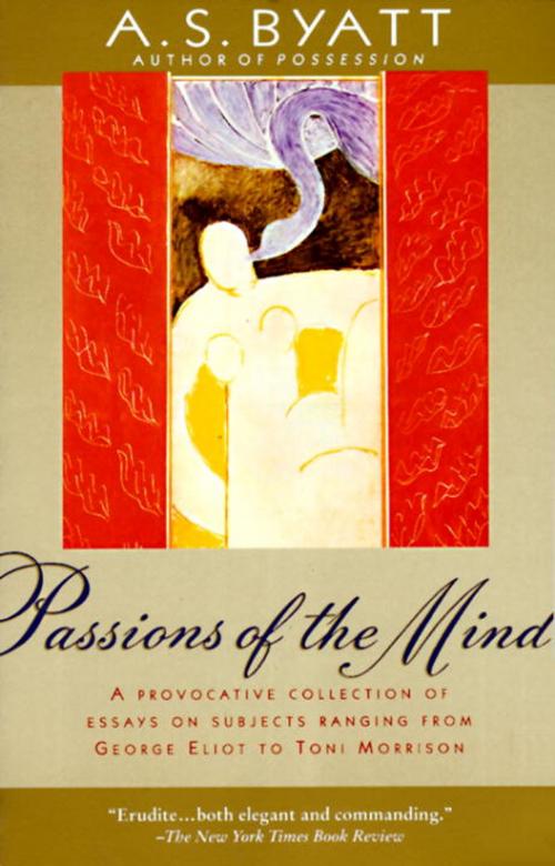Cover of the book Passions of the Mind by A. S. Byatt, Knopf Doubleday Publishing Group