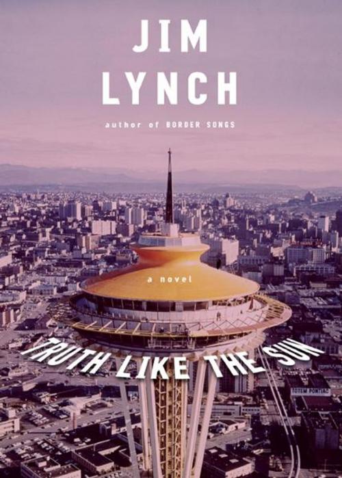 Cover of the book Truth Like the Sun by Jim Lynch, Knopf Doubleday Publishing Group