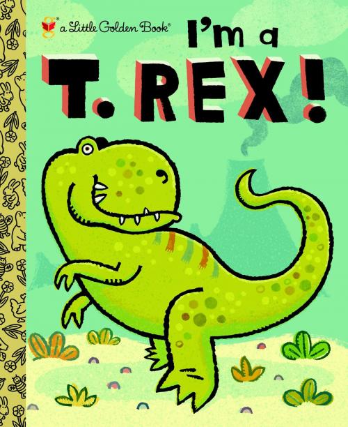 Cover of the book I'm a T. Rex! by Dennis R. Shealy, Random House Children's Books