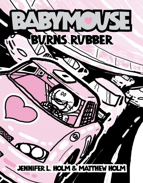Cover of the book Babymouse #12: Burns Rubber by Jennifer L. Holm, Matthew Holm, Random House Children's Books